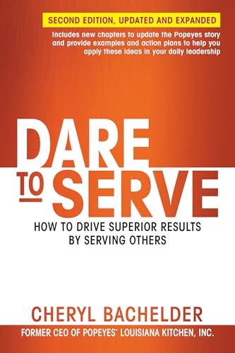 Dare to Serve How to Drive Superior Results by Serving Others [Paperback]