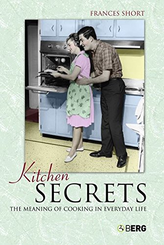 Kitchen Secrets The Meaning of Cooking in Everyday Life [Paperback]