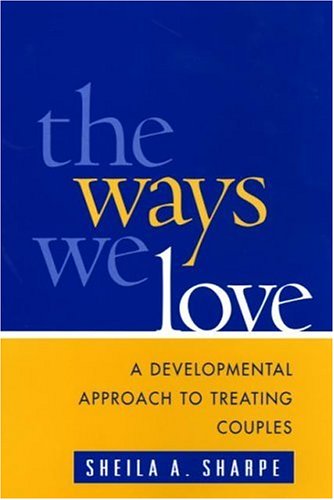 The Ways We Love A Developmental Approach to Treating Couples [Paperback]
