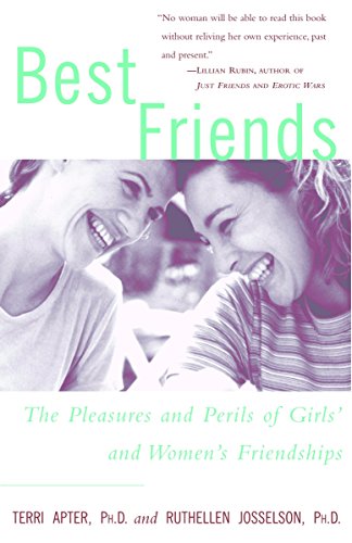 Best Friends The Pleasures and Perils of Girls' and Women's Friendships [Paperback]