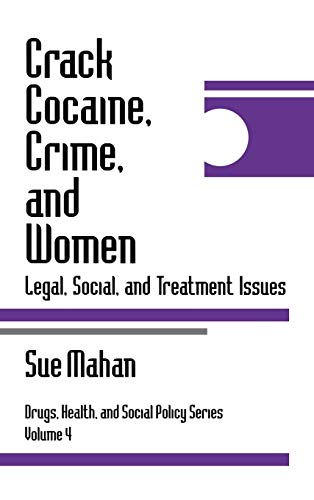 Crack Cocaine, Crime, and Women Legal, Social, and Treatment Issues [Hardcover]