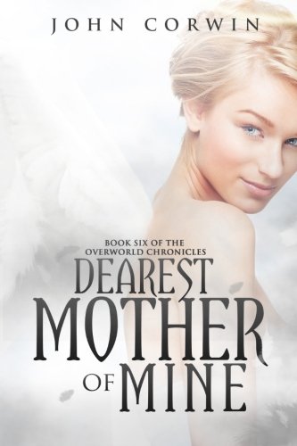 Dearest Mother Of Mine Book Six Of The Overworld Chronicles (volume 6) [Paperback]
