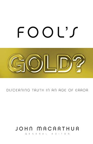 Fool's Gold Discerning Truth In An Age Of Error [Paperback]