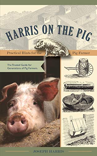 Harris On The Pig Practical Hints For The Pig Farmer [Paperback]