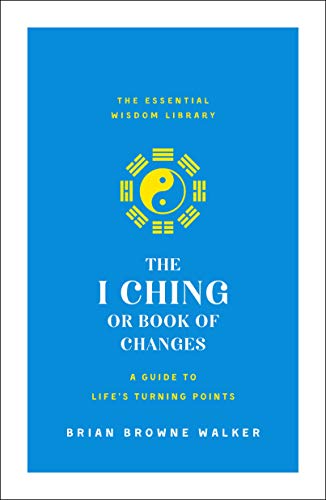 The I Ching or Book of Changes A Guide to Life's Turning Points [Paperback]