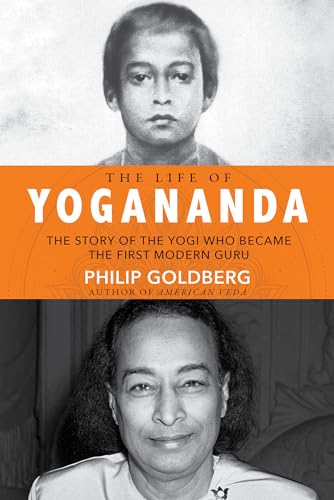 Life of Yogananda The Story of the Yogi Who Became the First Modern Guru [Paperback]