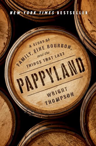Pappyland A Story of Family, Fine Bourbon, and the Things That Last [Hardcover]