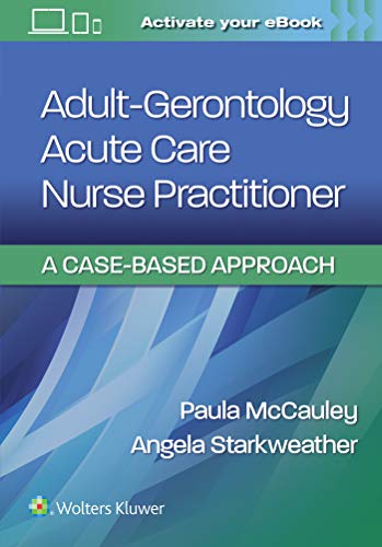 Adult-Gerontology Acute Care Nurse Practitioner A Case-Based Approach [Paperback]