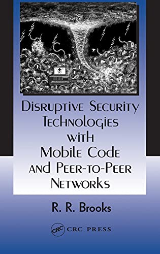 Disruptive Security Technologies with Mobile Code and Peer-to-Peer Networks [Hardcover]