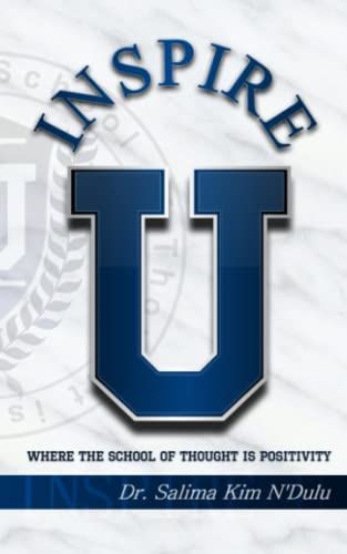 Inspire U  where The School Of Thought Is Positivity  (volume 1) [Paperback]