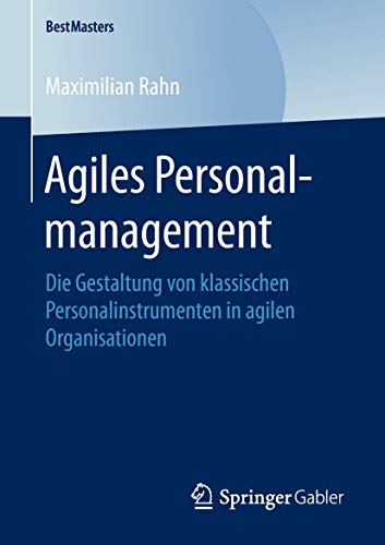 Agiles Personalmanagement Die Gestaltung von klassischen Personalinstrumenten i [Paperback]