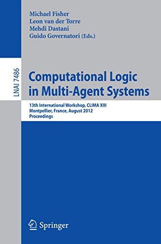 Computational Logic in Multi-Agent Systems 13th International Workshop, CLIMA X [Paperback]