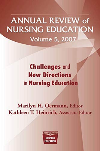 Annual Review of Nursing Education, Volume 5, 2007 Challenges and New Direction [Paperback]
