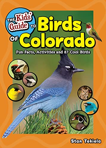 The Kids' Guide to Birds of Colorado Fun Facts, Activities and 87 Cool Birds [Paperback]