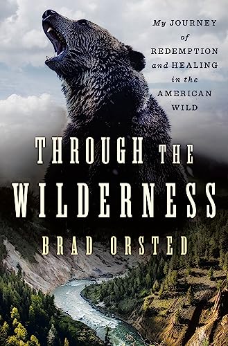 Through the Wilderness My Journey of Redemption and Healing in the American Wil [Hardcover]