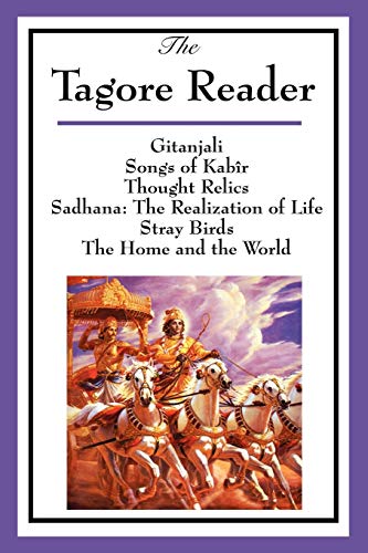 the Tagore Reader Gitanjali, Songs Of Kabr, Thought Relics, Sadhana The Real [Paperback]