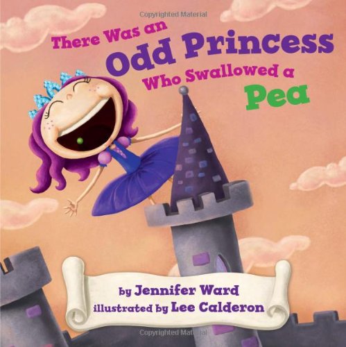 There Was An Odd Princess Who Swallowed A Pea [Hardcover]