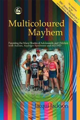 Multicoloured Mayhem Parenting the Many Shades of Adolescence, Autism, Asperger [Paperback]