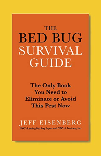 The Bed Bug Survival Guide The Only Book You Need to Eliminate or Avoid This Pe [Paperback]