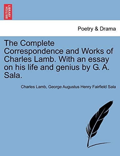 The Complete Correspondence And Works Of Charles Lamb. With An Essay On His Life [Paperback]