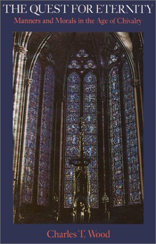 The Quest for Eternity Manners and Morals in the Age of Chivalry. [Orig. pub. a [Paperback]