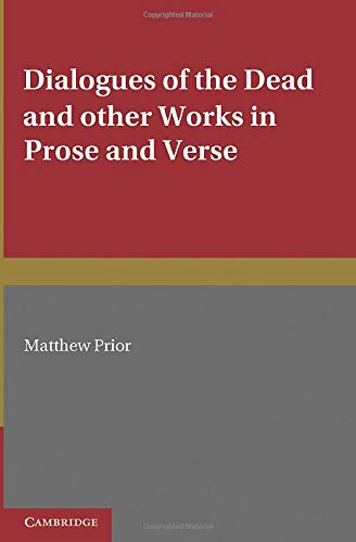 The Writings of Matthew Prior Volume 2, Dialogues of the Dead and Other Works i [Paperback]