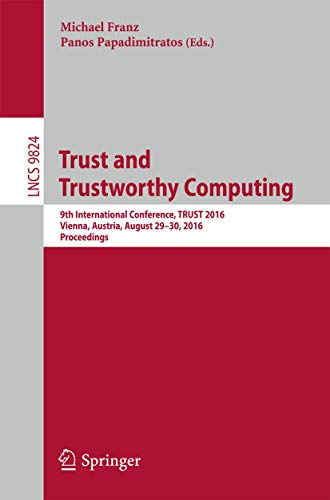 Trust and Trustworthy Computing 9th International Conference, TRUST 2016, Vienn [Paperback]