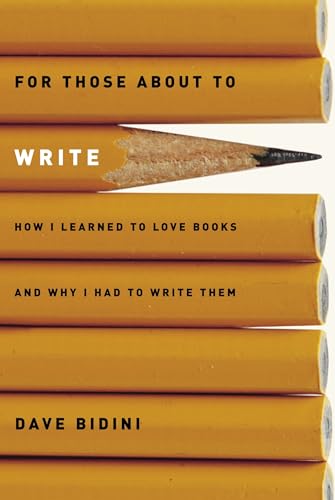 For Those About to Write How I Learned to Love Books and Why I Had to Write The [Paperback]