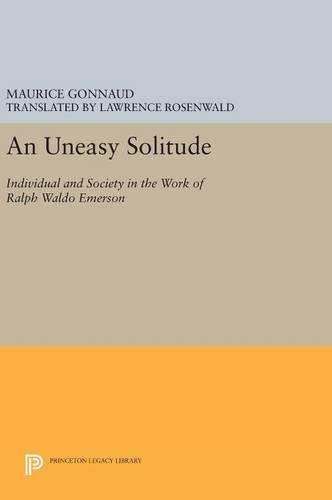 An Uneasy Solitude Individual and Society in the Work of Ralph Waldo Emerson [Hardcover]