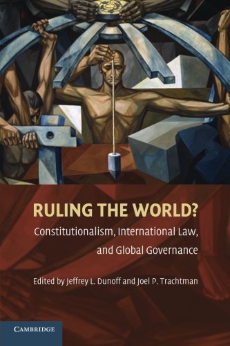 Ruling the World Constitutionalism, International Law, and Global Governance [Paperback]