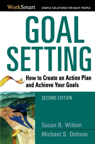 Goal Setting How To Create An Action Plan And Achieve Your Goals (worksmart) [Paperback]