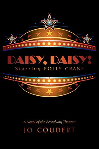 Daisy, Daisy  A Novel of the Broadway Theater [Paperback]