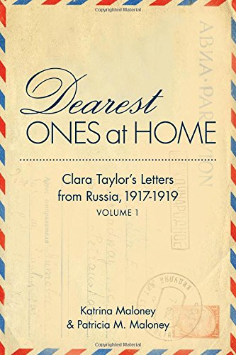 Dearest Ones At Home Clara Taylors Letters from Russia, 1917-1919 [Paperback]