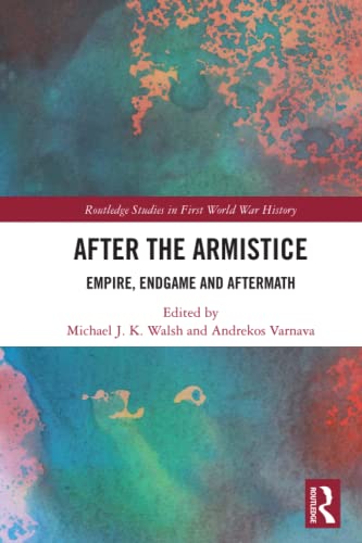 After the Armistice: Empire, Endgame and Aftermath [Paperback]