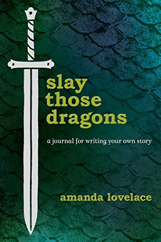 Slay Those Dragons A Journal for Writing Your Own Story [Hardcover]