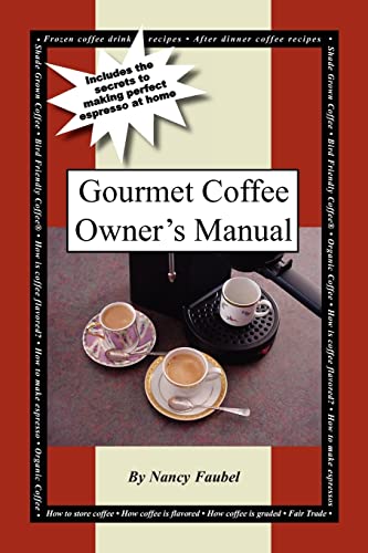 Gourmet Coffee Owner's Manual Includes The Secrets To Making Perfect Espresso A [Paperback]