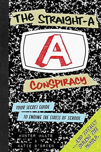 The Straight-A Conspiracy Your Secret Guide To Ending The Stress Of School And  [Paperback]
