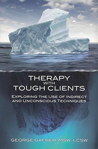 Therapy With Tough Clients Exploring The Use Of Indirect And Unconscious Techni [Paperback]