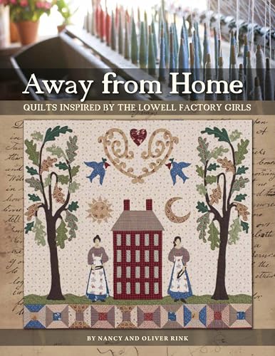 Away from Home Quilts Inspired by the Lowell Factory Girls [Paperback]