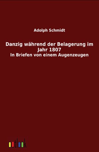 Danzig Wdhrend Der Belagerung Im Jahr 1807 (german Edition) [Paperback]