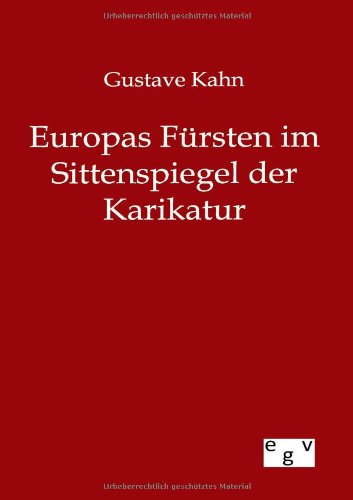 Europas Frsten Im Sittenspiegel der Karikatur [Paperback]
