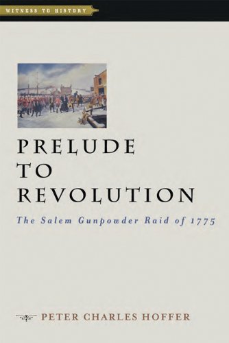 Prelude To Revolution The Salem Gunpowder Raid Of 1775 (witness To History) [Paperback]