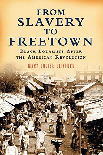 From Slavery To Freetown Black Loyalists After The American Revolution [Paperback]