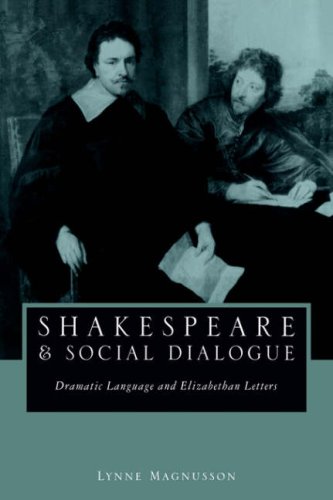 Shakespeare and Social Dialogue Dramatic Language and Elizabethan Letters [Paperback]