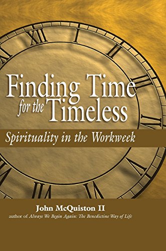 Finding Time for the Timeless Spirituality in the Workweek [Hardcover]