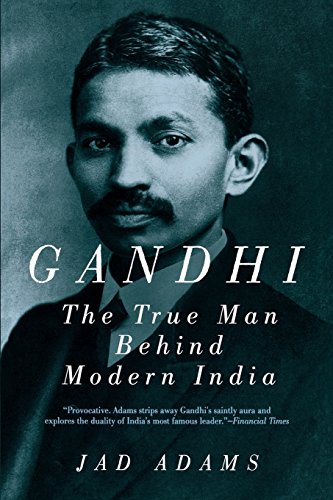 Gandhi The True Man Behind Modern India [Paperback]