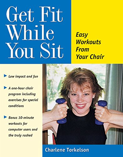 Get Fit While You Sit Easy Workouts from Your Chair [Paperback]