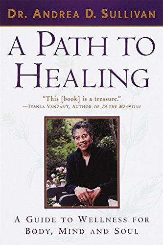 A Path to Healing A Guide to Wellness for Body, Mind, and Soul [Paperback]