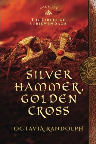 Silver Hammer, Golden Cross Book Six Of The Circle Of Ceridwen Saga (volume 6) [Paperback]