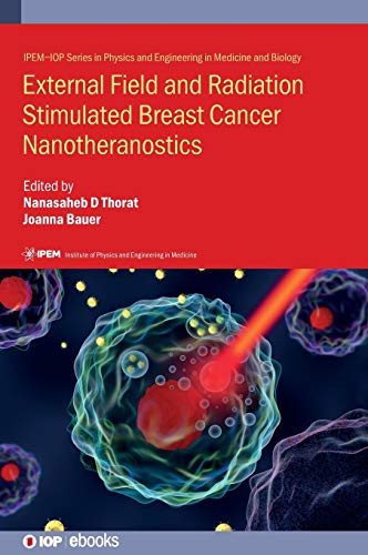 External Field and Radiation Stimulated Breast Cancer Nanotheranostics [Hardcover]
